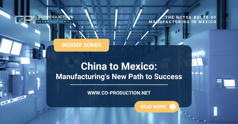 Moving Manufacturing from China to Mexico: The Path for North American Success